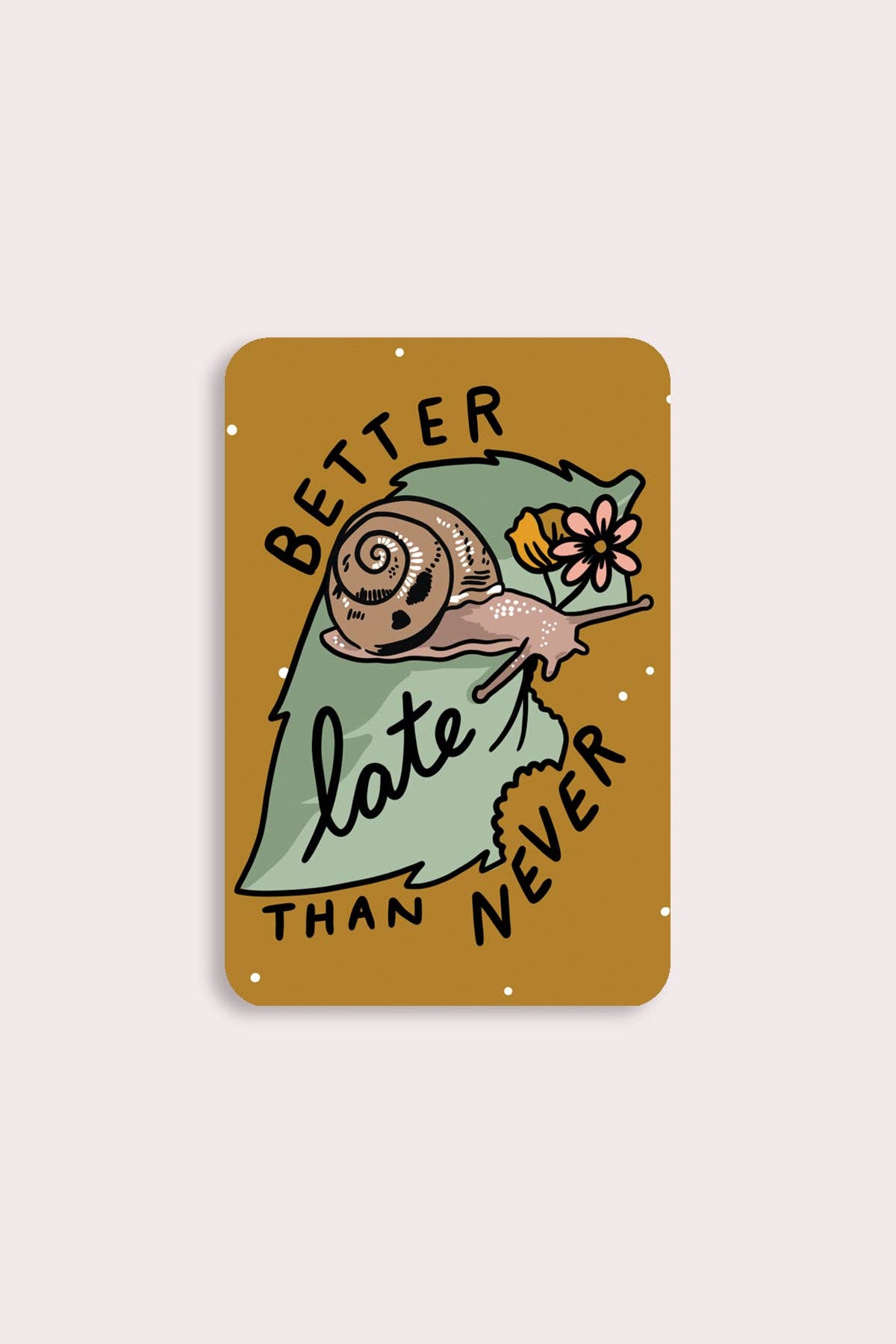Better Late Than Never Sticker Vinyl Sticker