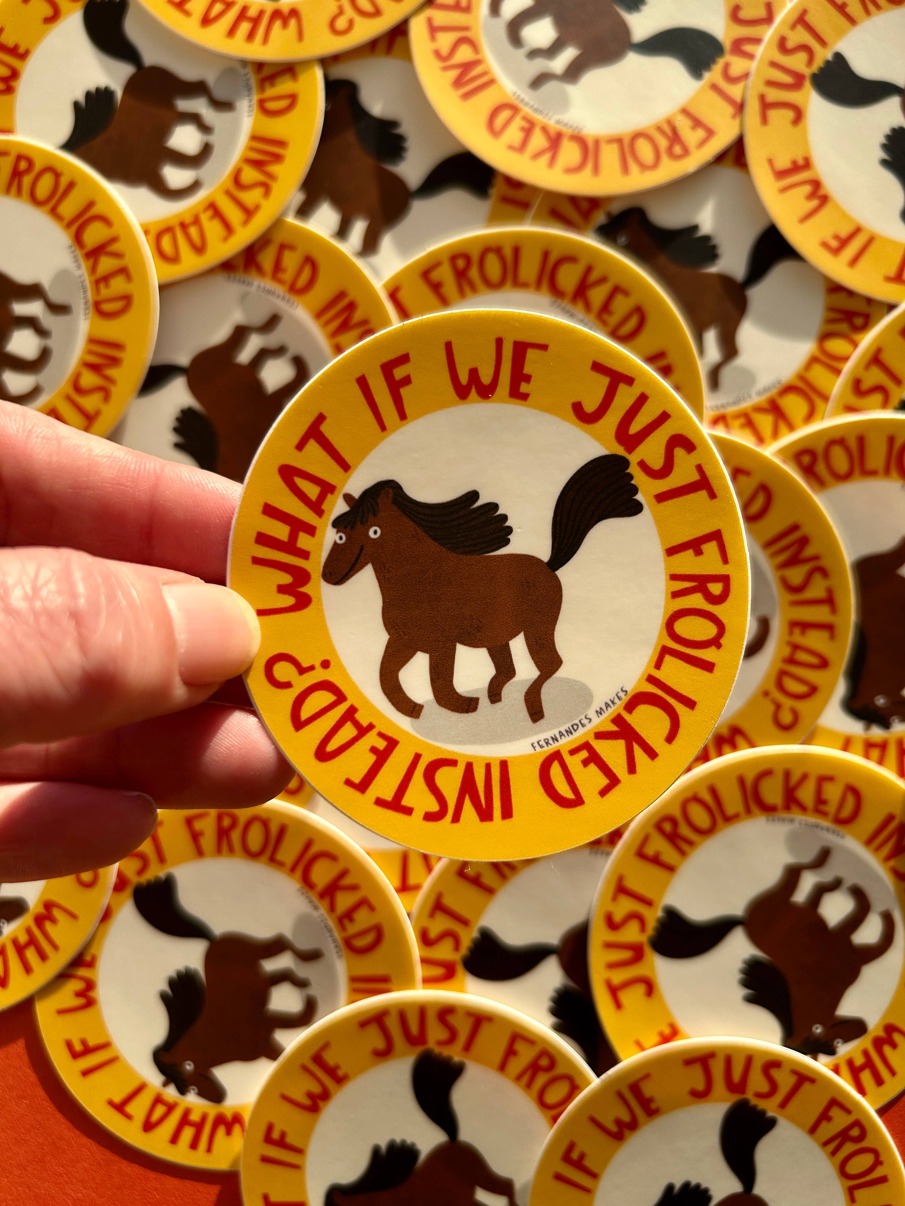What If We Frolicked Instead? Vinyl Sticker