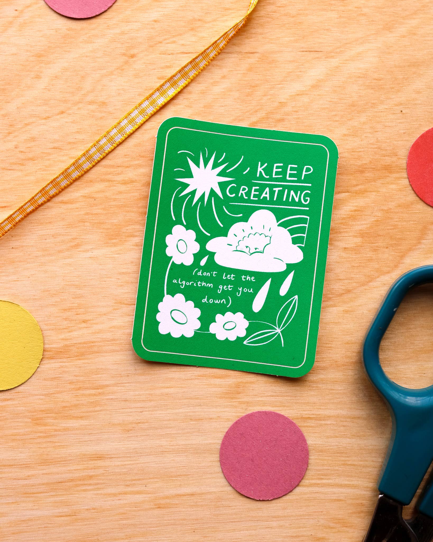 Keep Creating Don't Let the Algorithm Get You Down Sticker