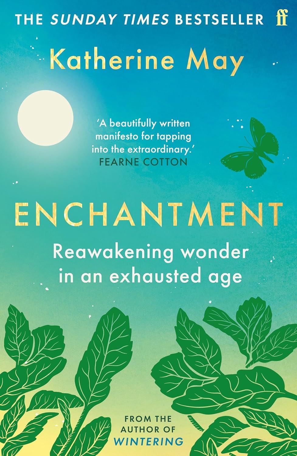 Enchantment : Reawakening Wonder In An Exhausted Age