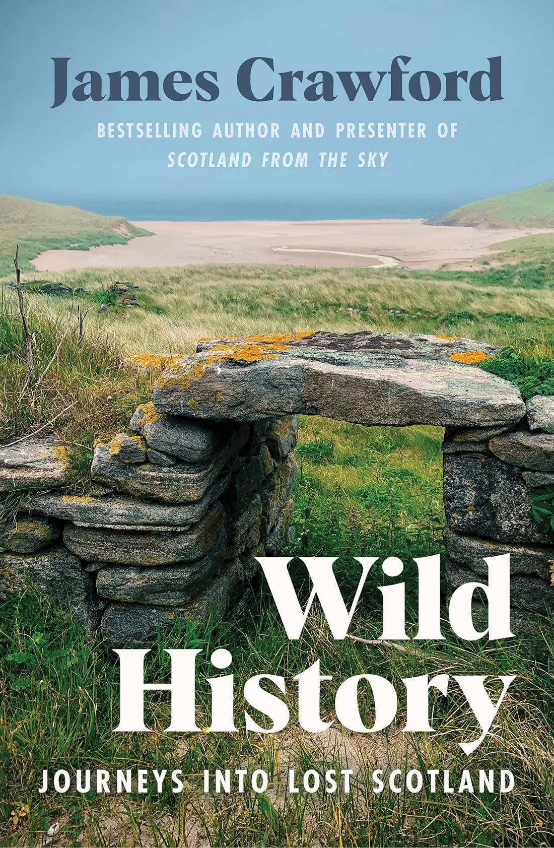 Wild History: Journeys Into Lost Scotland