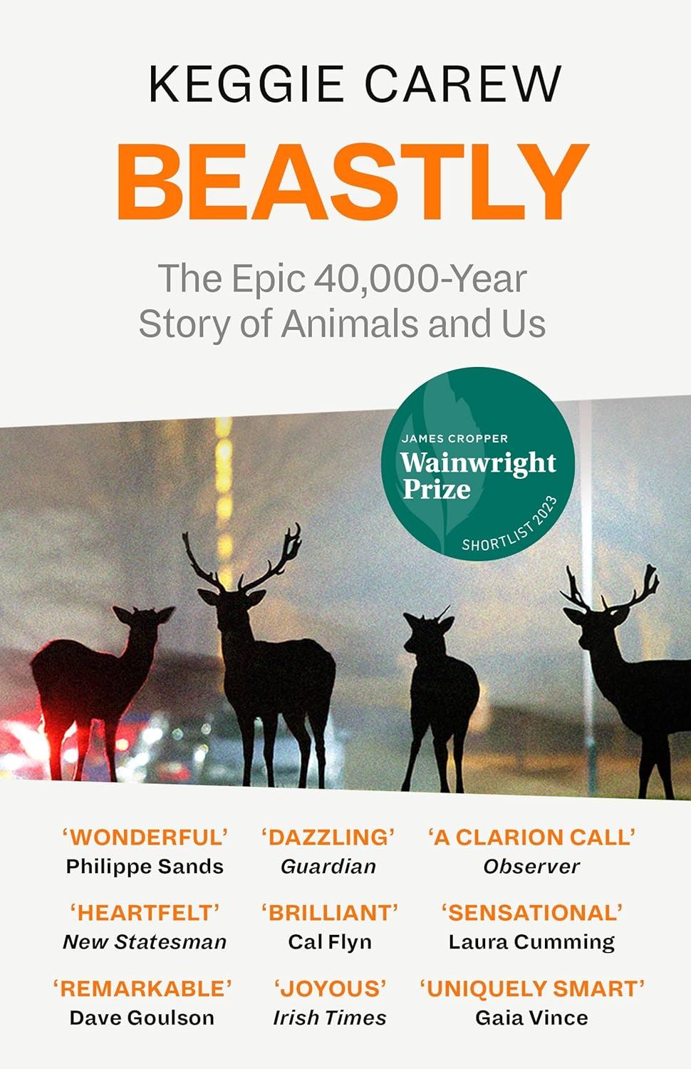 Beastly: The Epic 40,000-Year History of Animals and Us