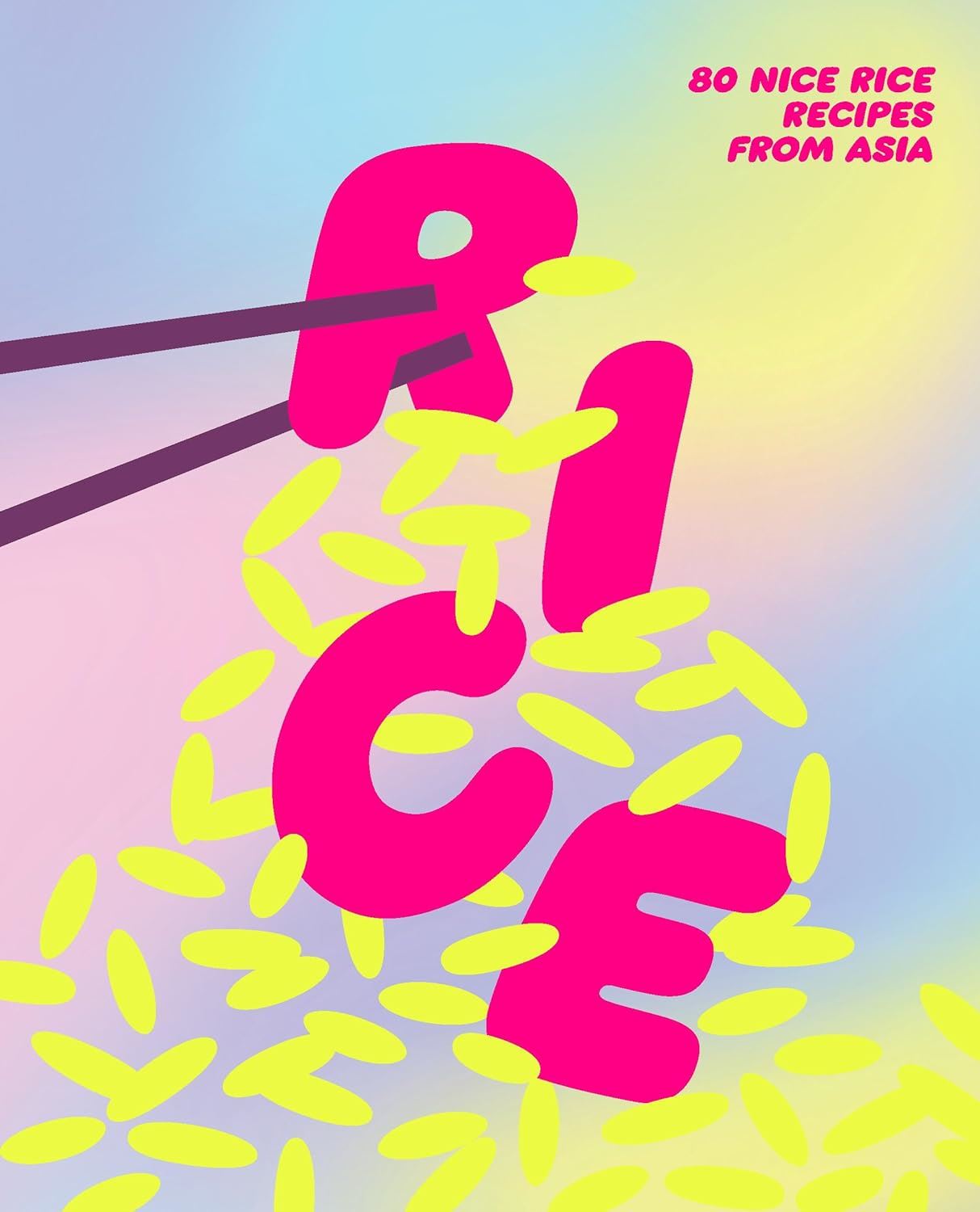 Rice : 80 Nice Rice Recipes From Asia