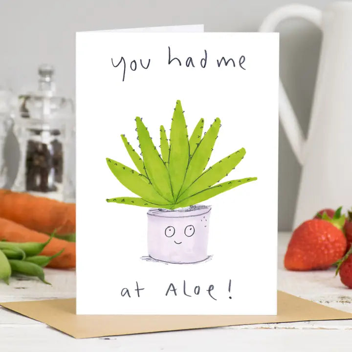 You Had Me At Aloe Card
