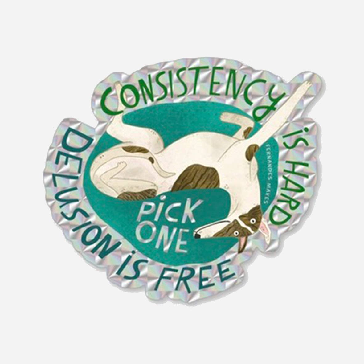 Consistency Is Hard Delusion Is Free Prismatic Vinyl Sticker