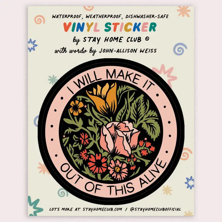I Will Make It Out Of This Alive Vinyl Sticker