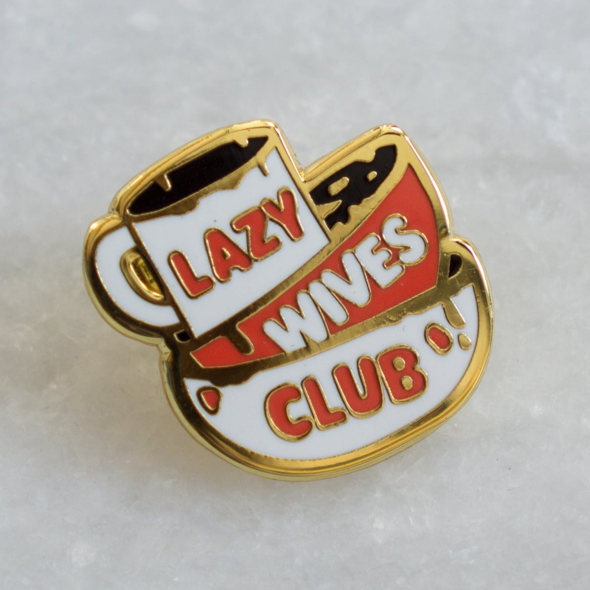 Lazy Wives Club Enamel Pin Badge