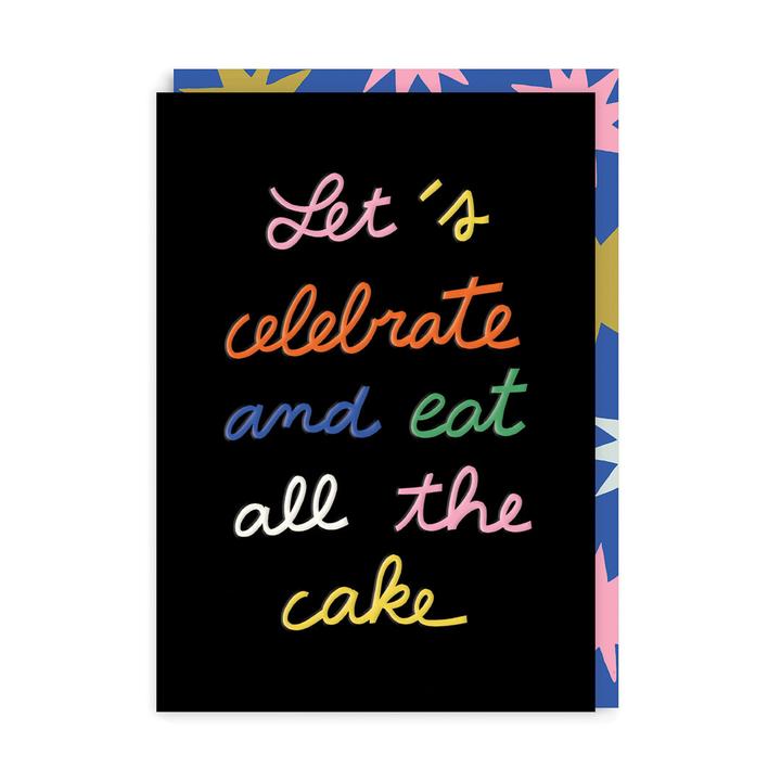 Let's Celebrate & Eat All The Cake Birthday Card