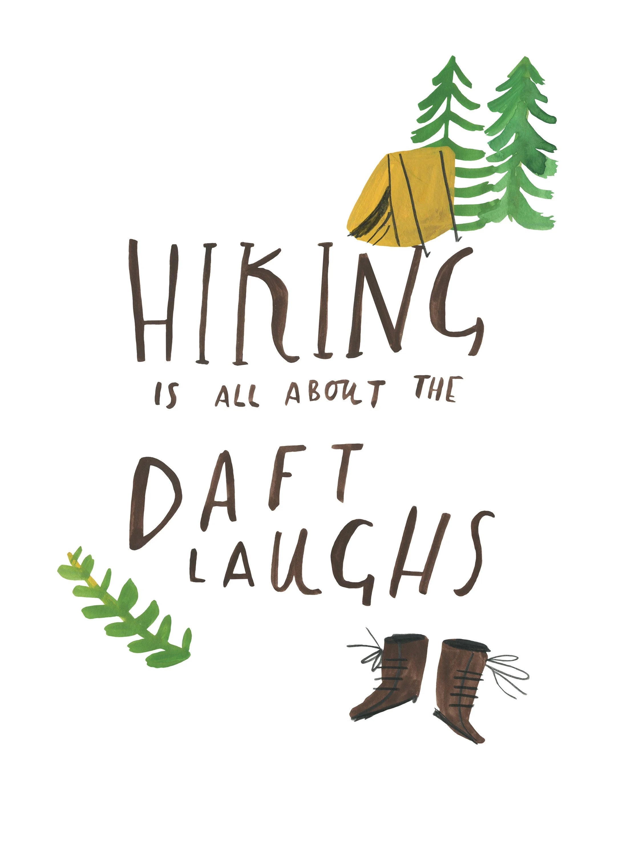 Hiking Is All About The Daft Laughs Print