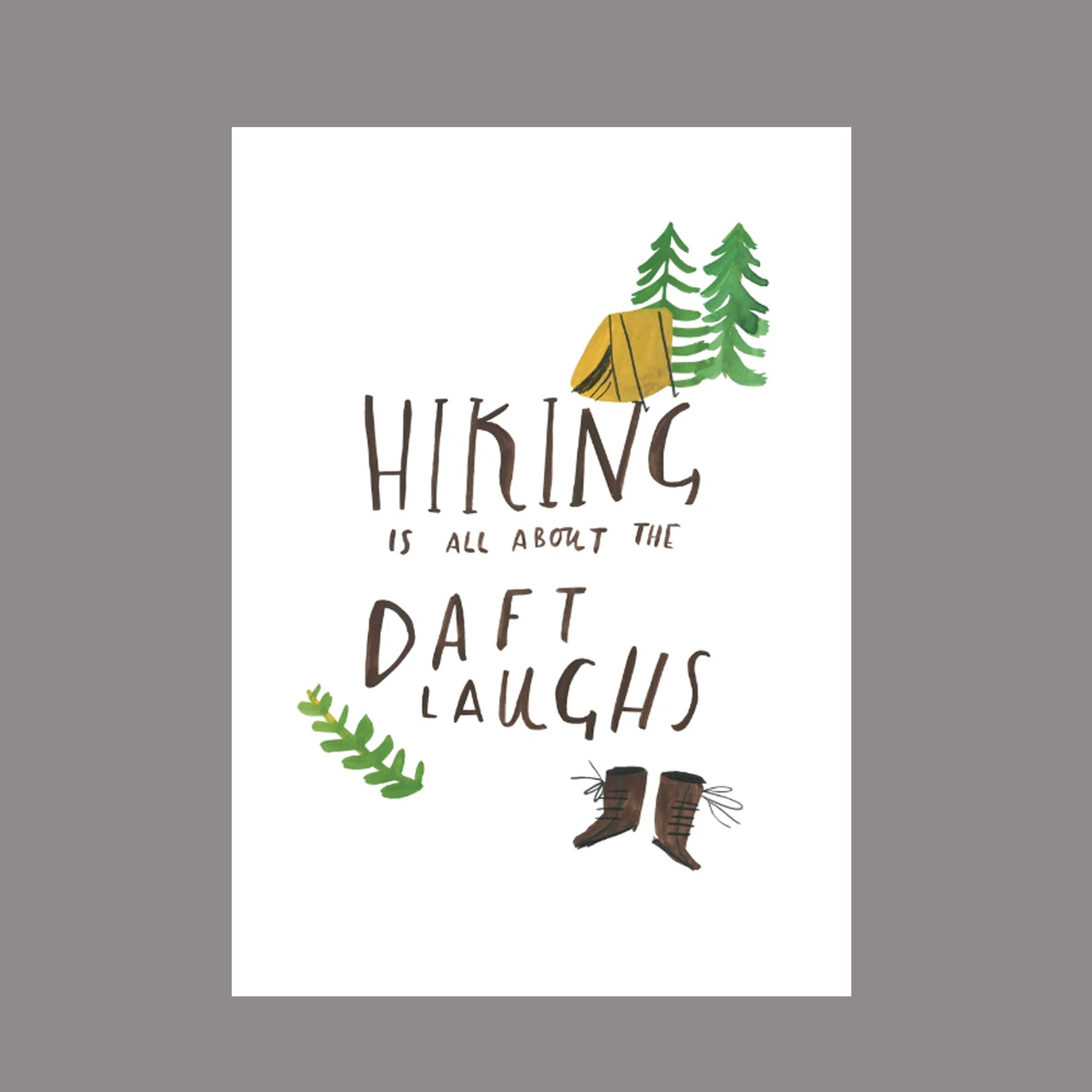 Hiking Is All About The Daft Laughs Print