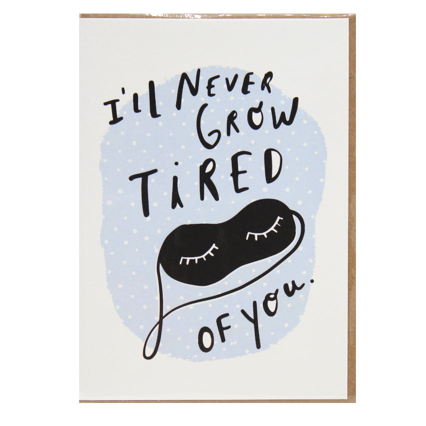 I'll Never Grow Tired of You Card