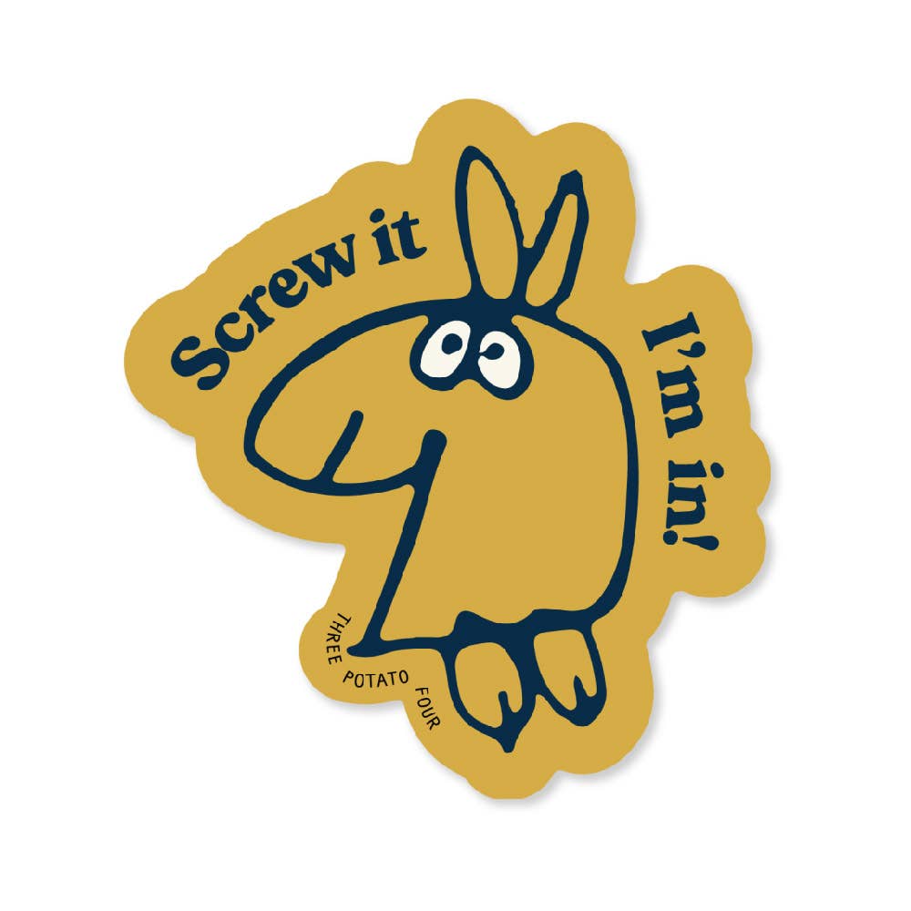 Screw It, I'm In! Sticker