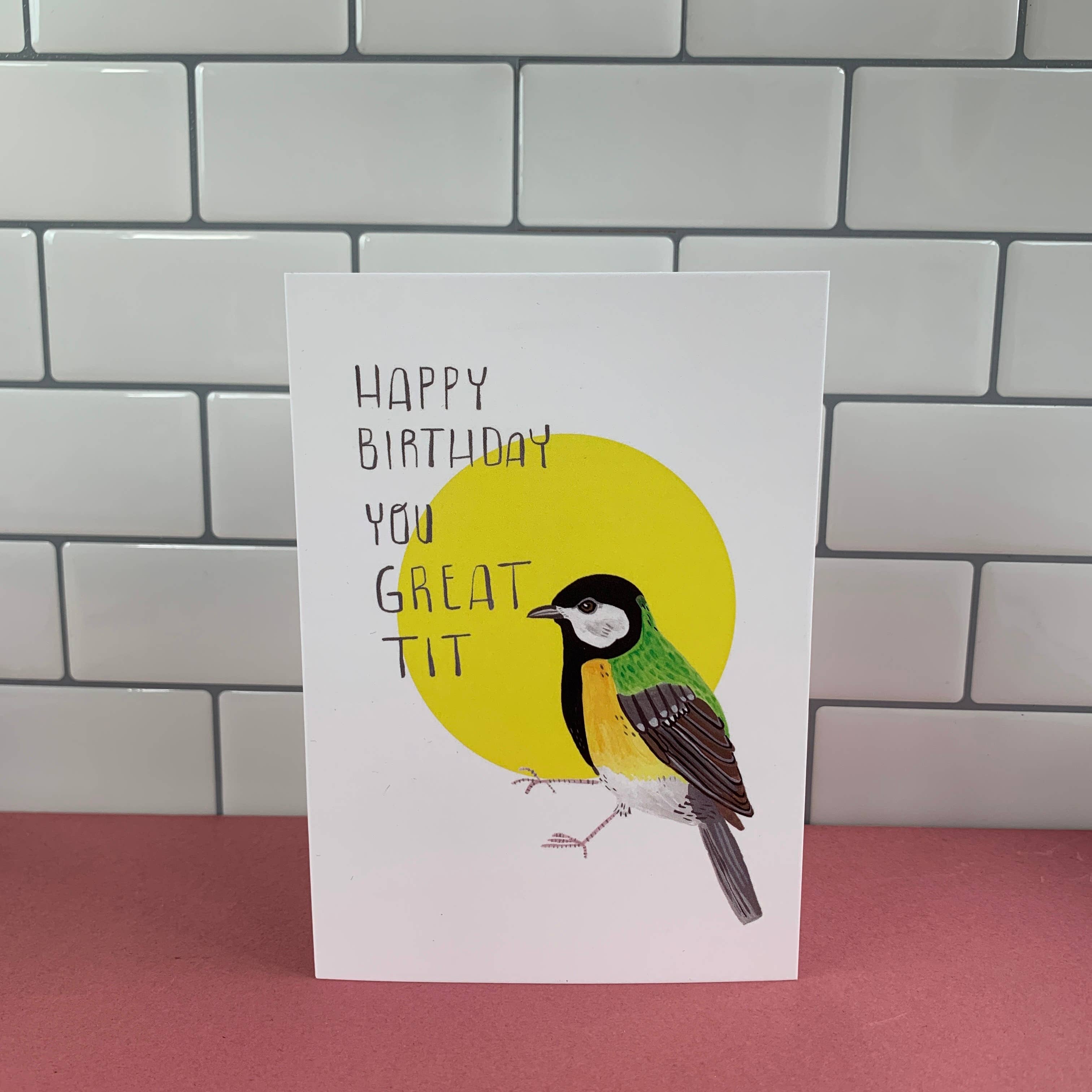 Happy Birthday You great Tit - Funny A6 Greeting Card