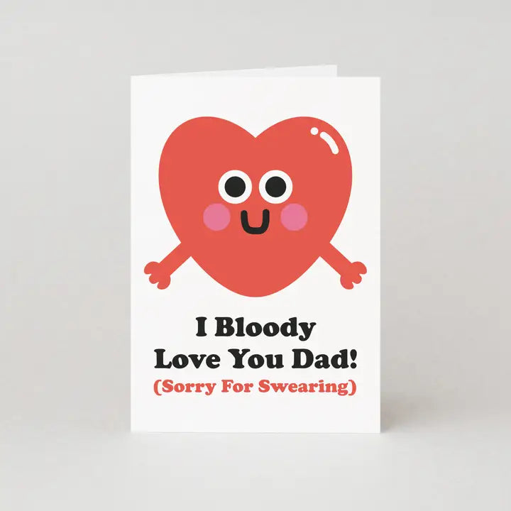 I Bloody Love You Dad Card