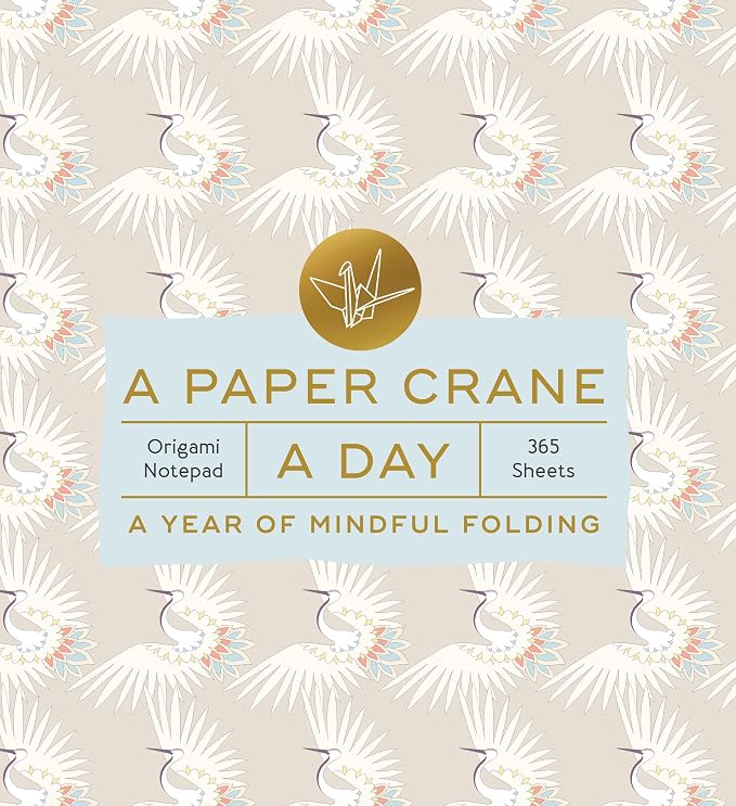 A Paper Crane A Day - A Year Of Mindful Folding
