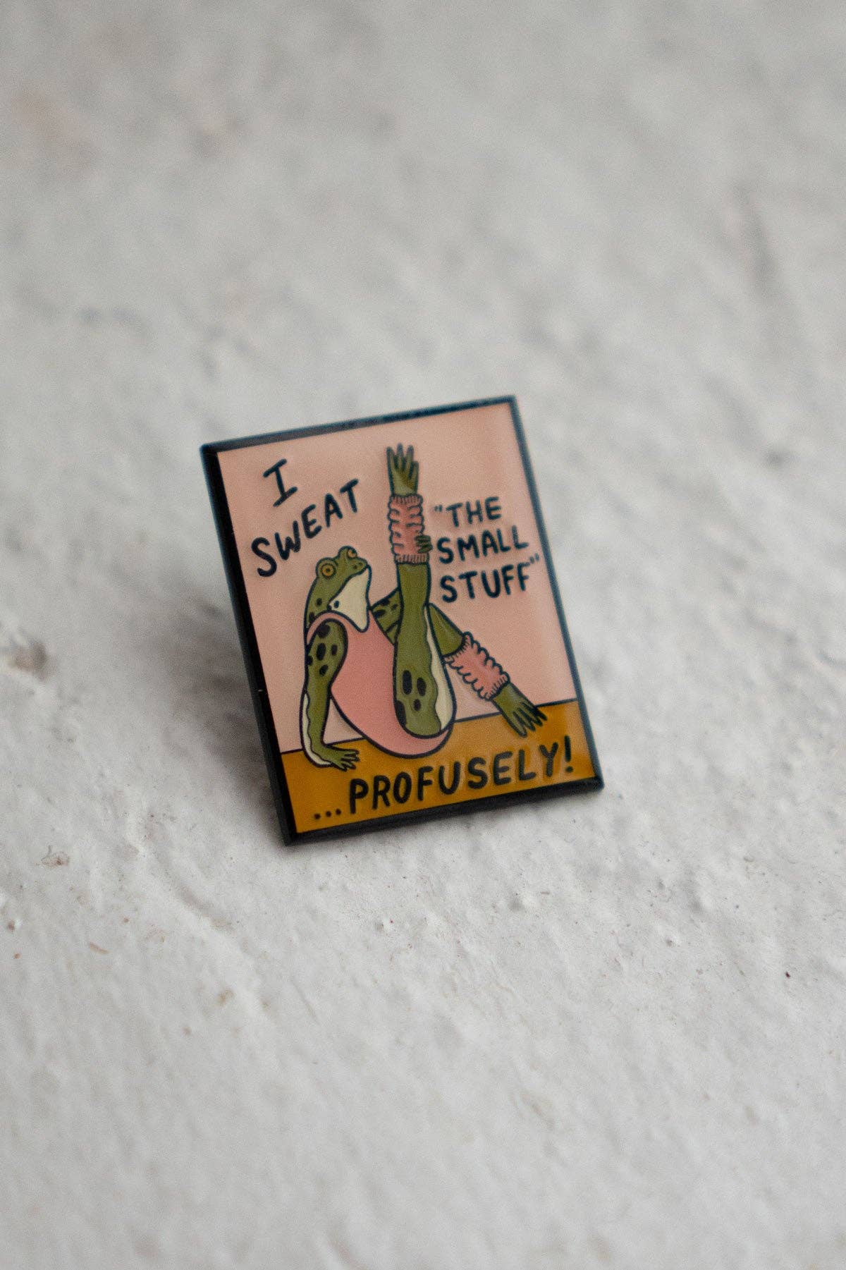 Sweat The Small Stuff Enamel Pin