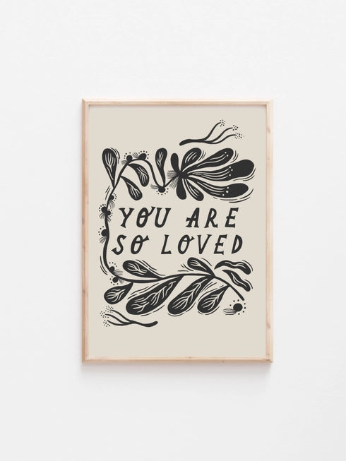 You Are So Loved Art Print