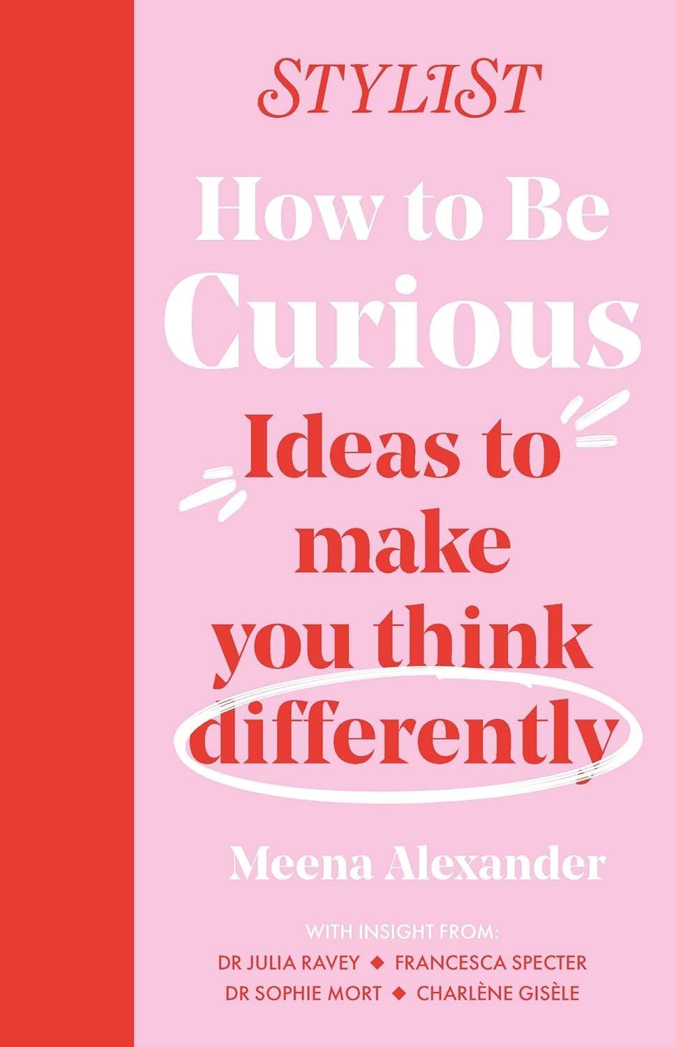 How To Be Curious - Ideas To Make You Think Differently