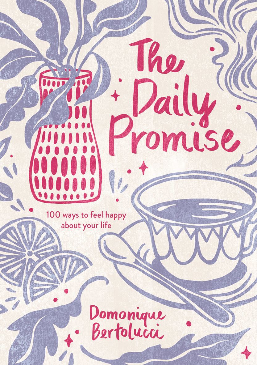 The Daily Promise: 100 Ways to Feel Happy About Your Life