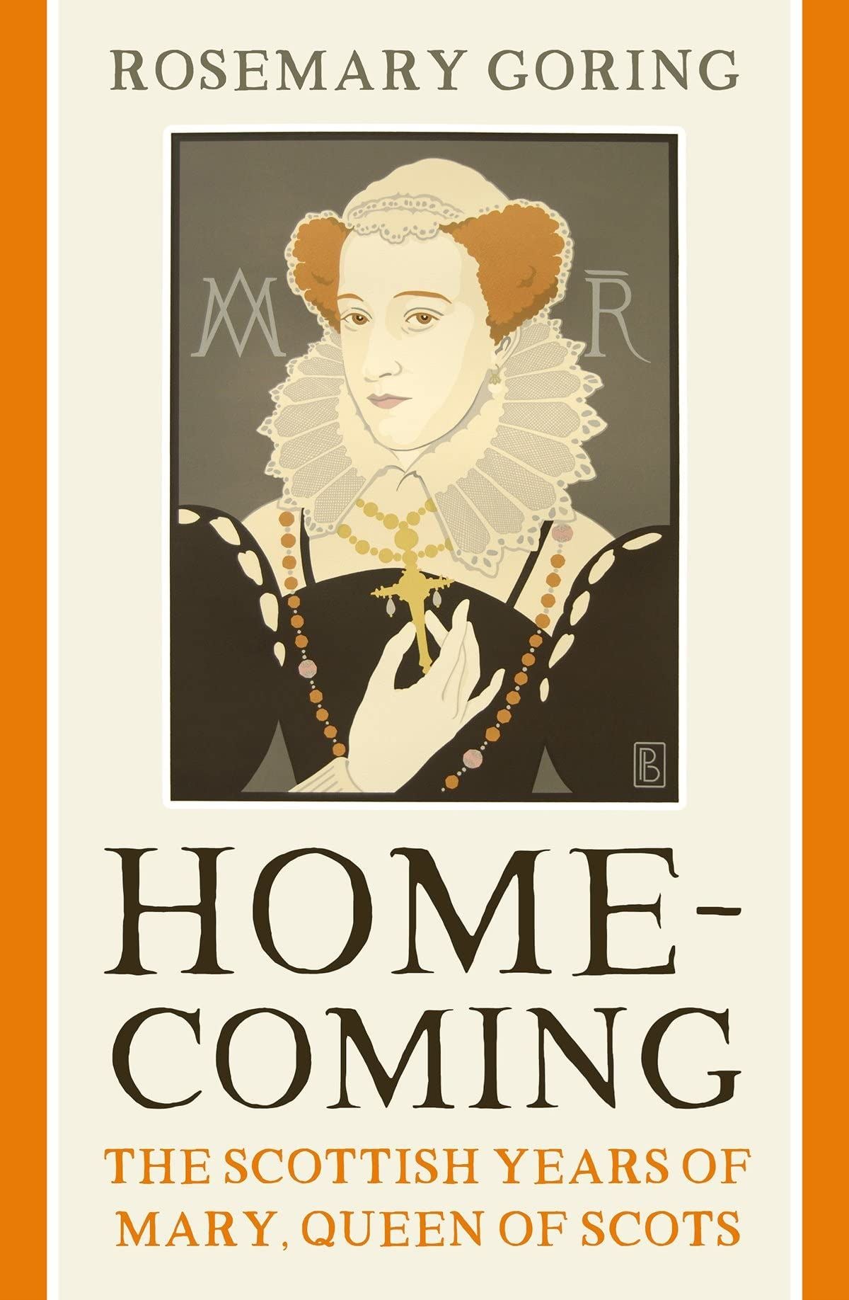 Homecoming : The Scottish Years Of Mary Queen Of Scots