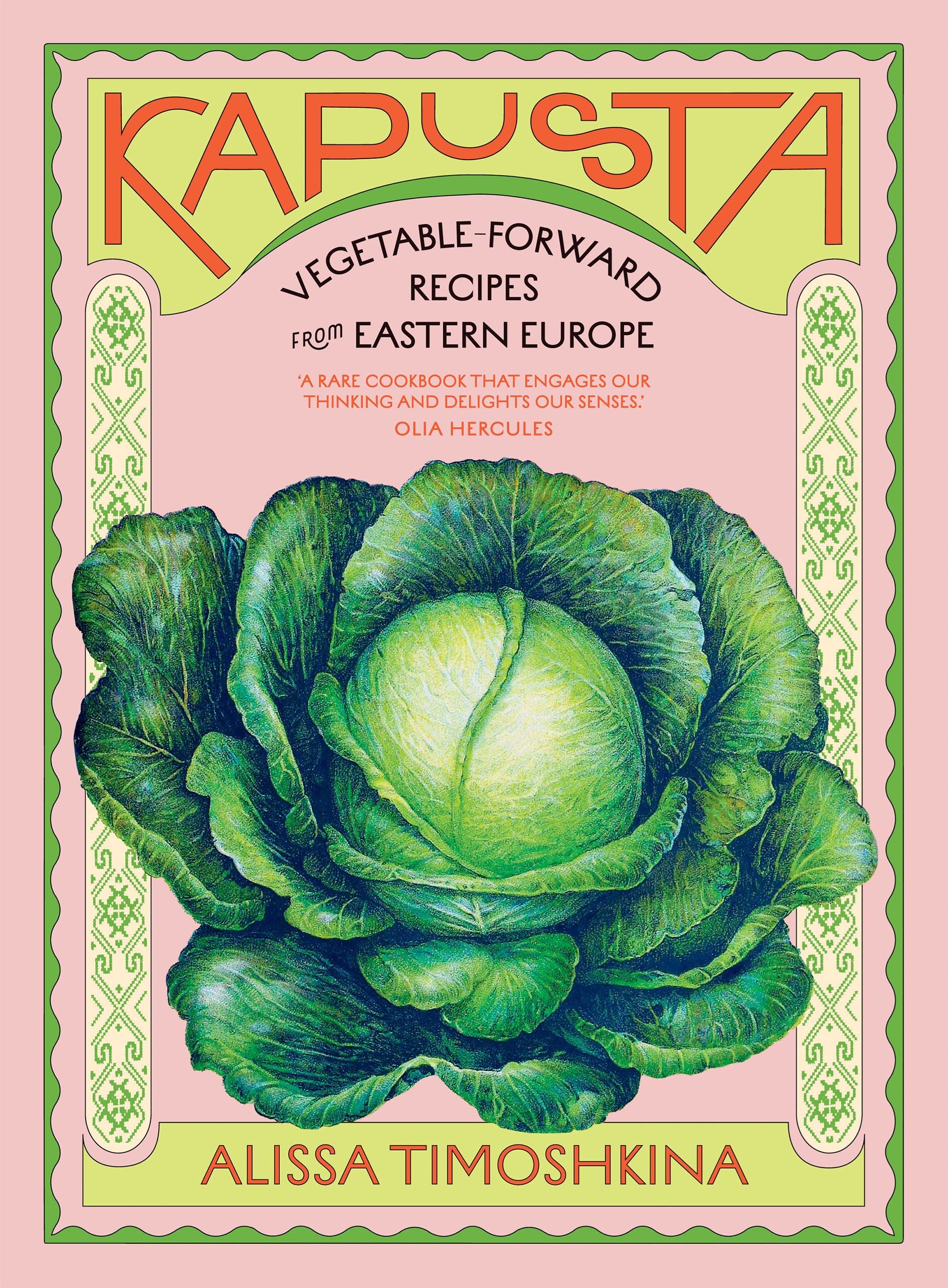 Kapusta - Vegetable Forward Recipes From Eastern Europe