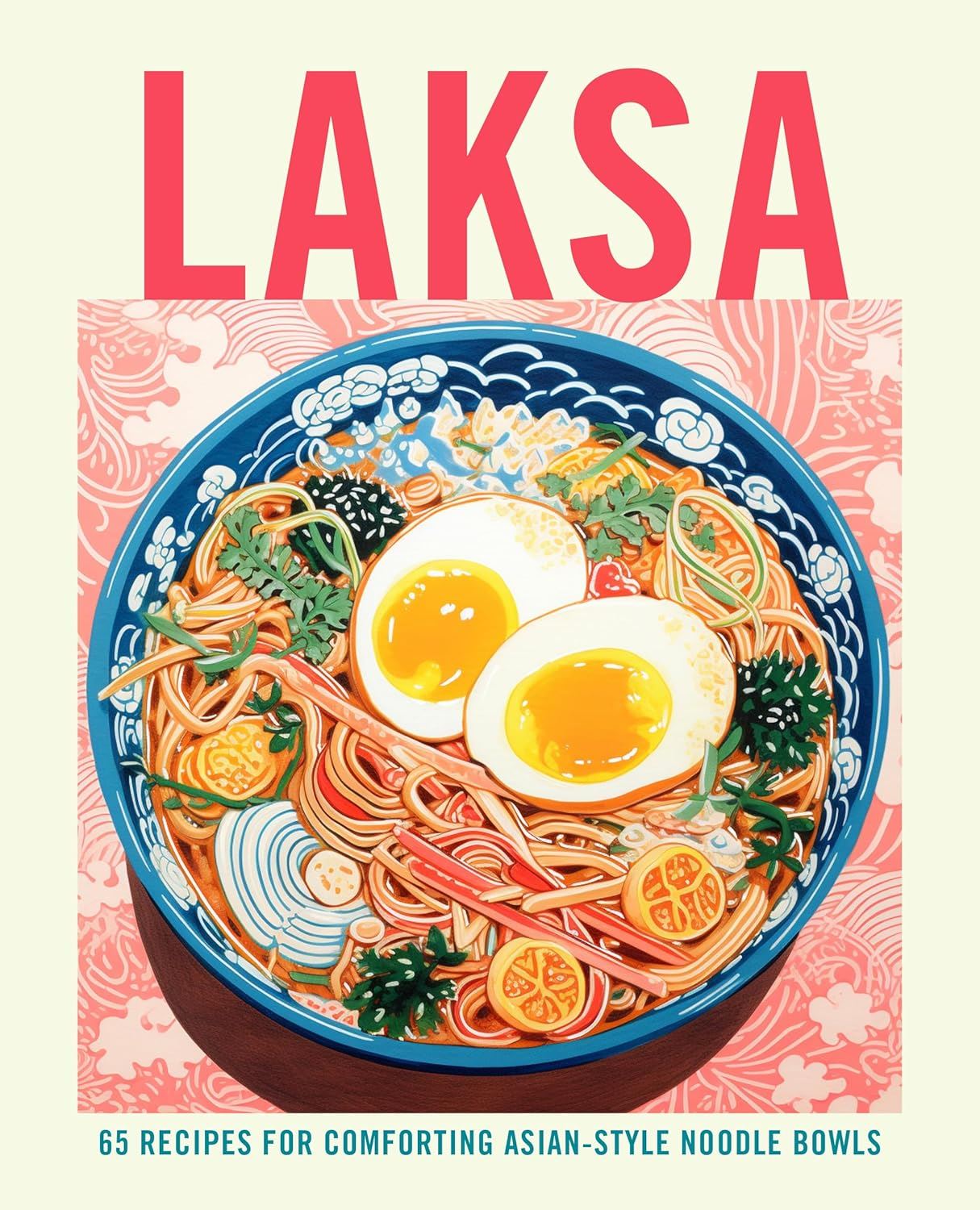 Laksa 65 Recipes, Asian Style Noodle Soups