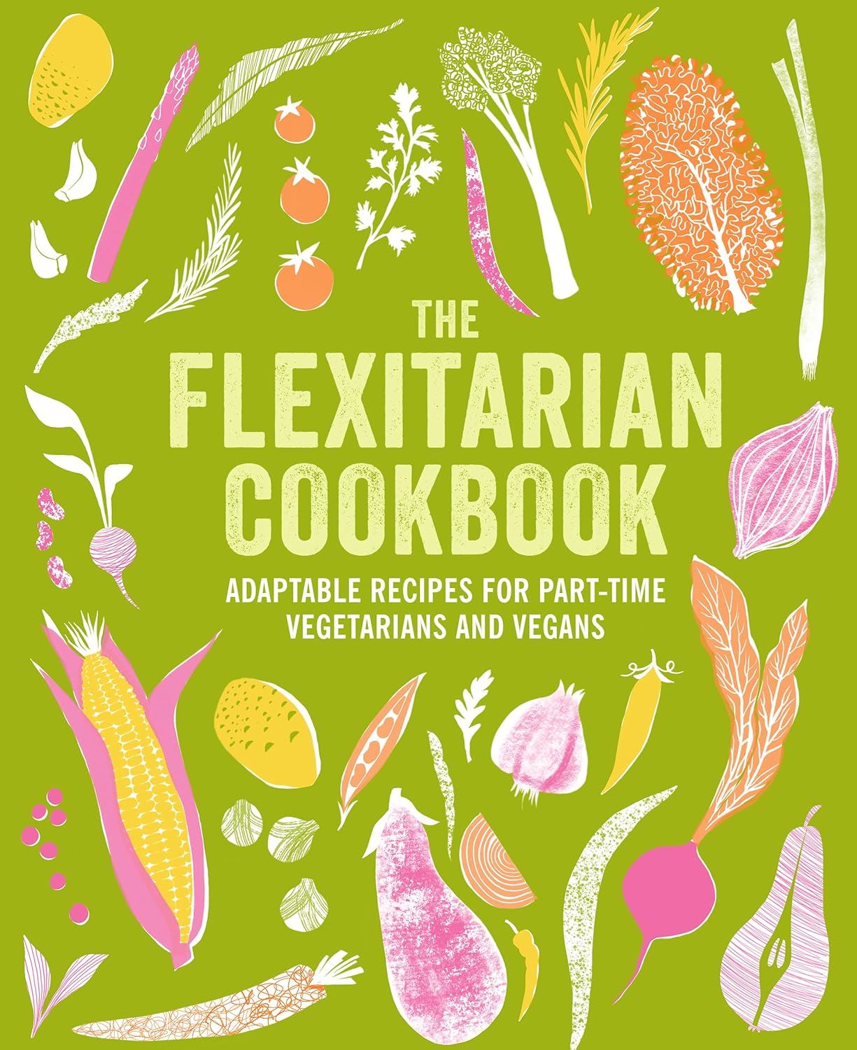 Flexitarian Cookbook : Adaptable Recipes