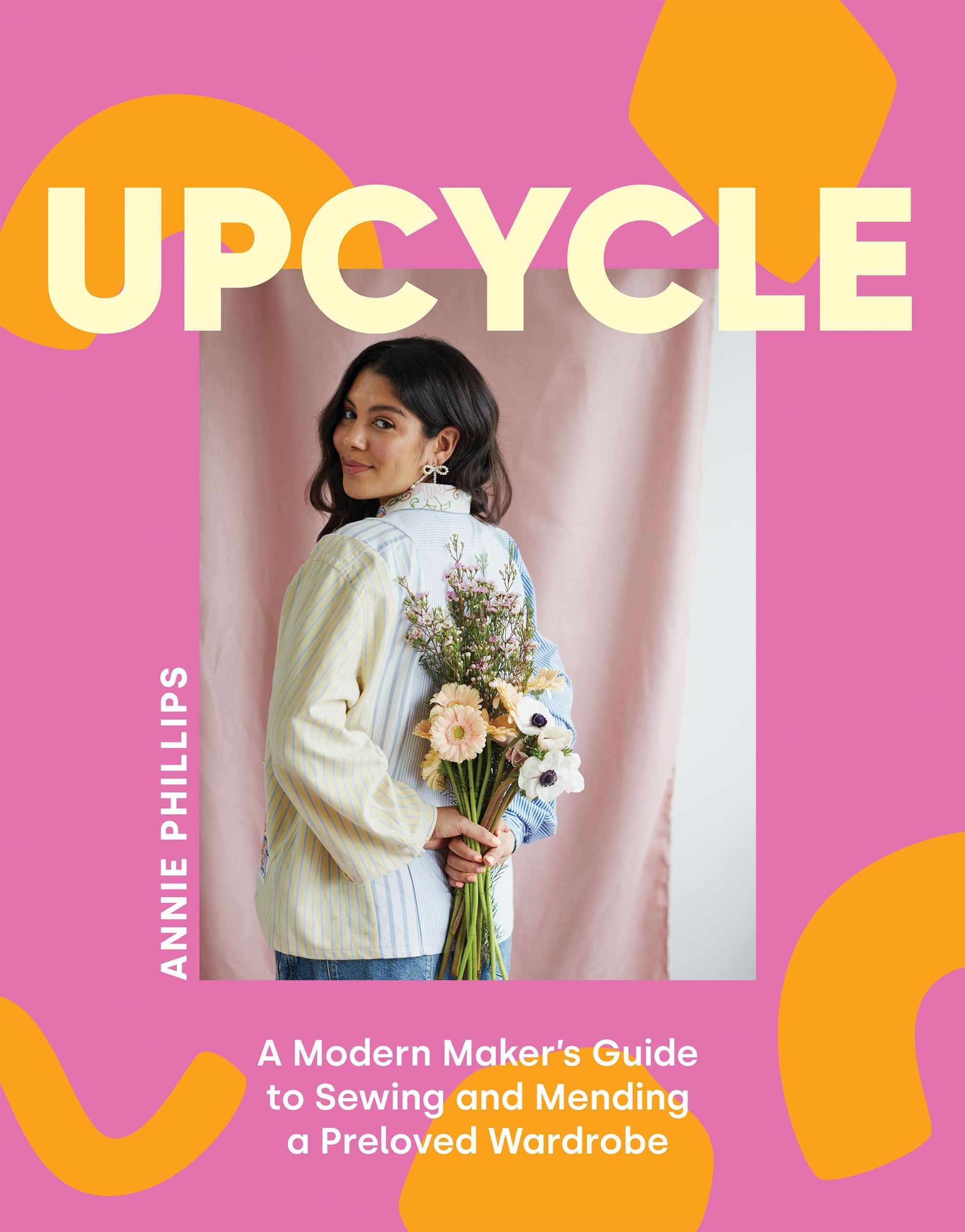 Upcycle : A Modern Makers Guide To Sewing / Mending