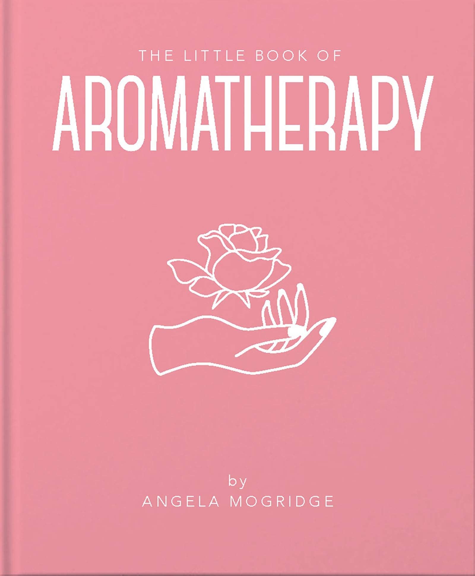 The Little Book Of Aromatherapy