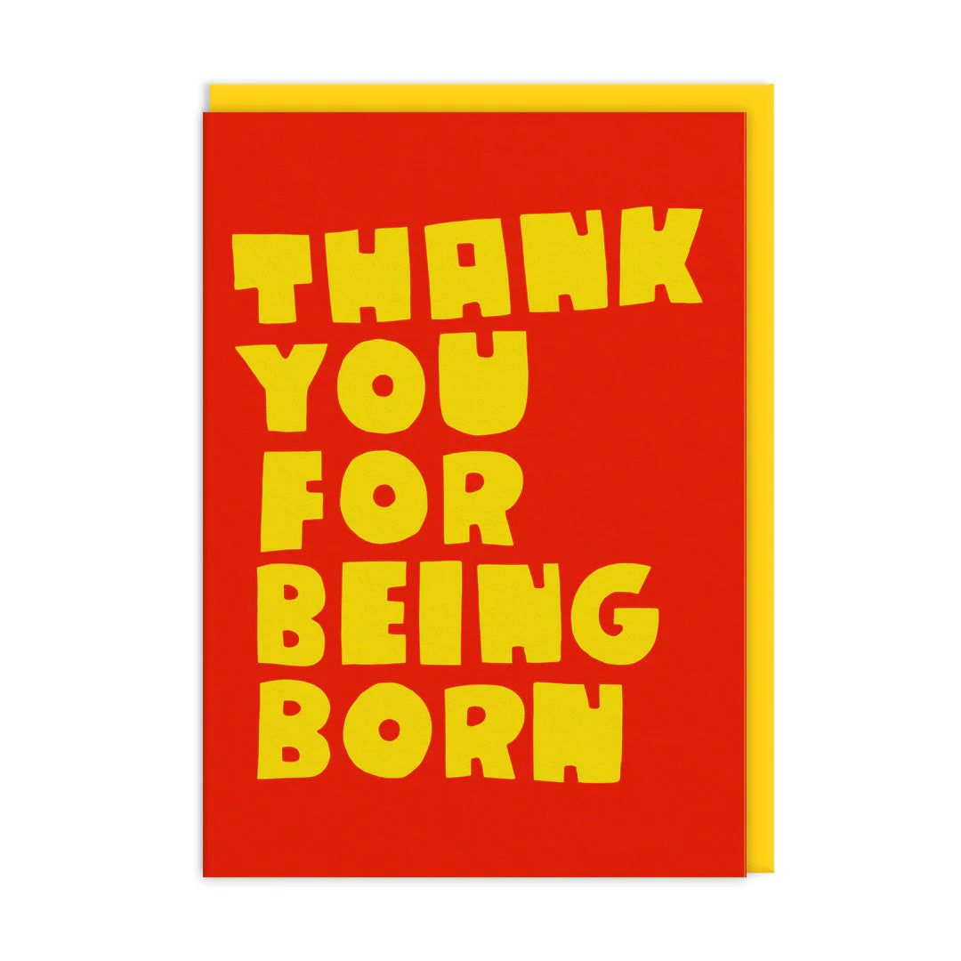 Thank You For Being Born Birthday Card