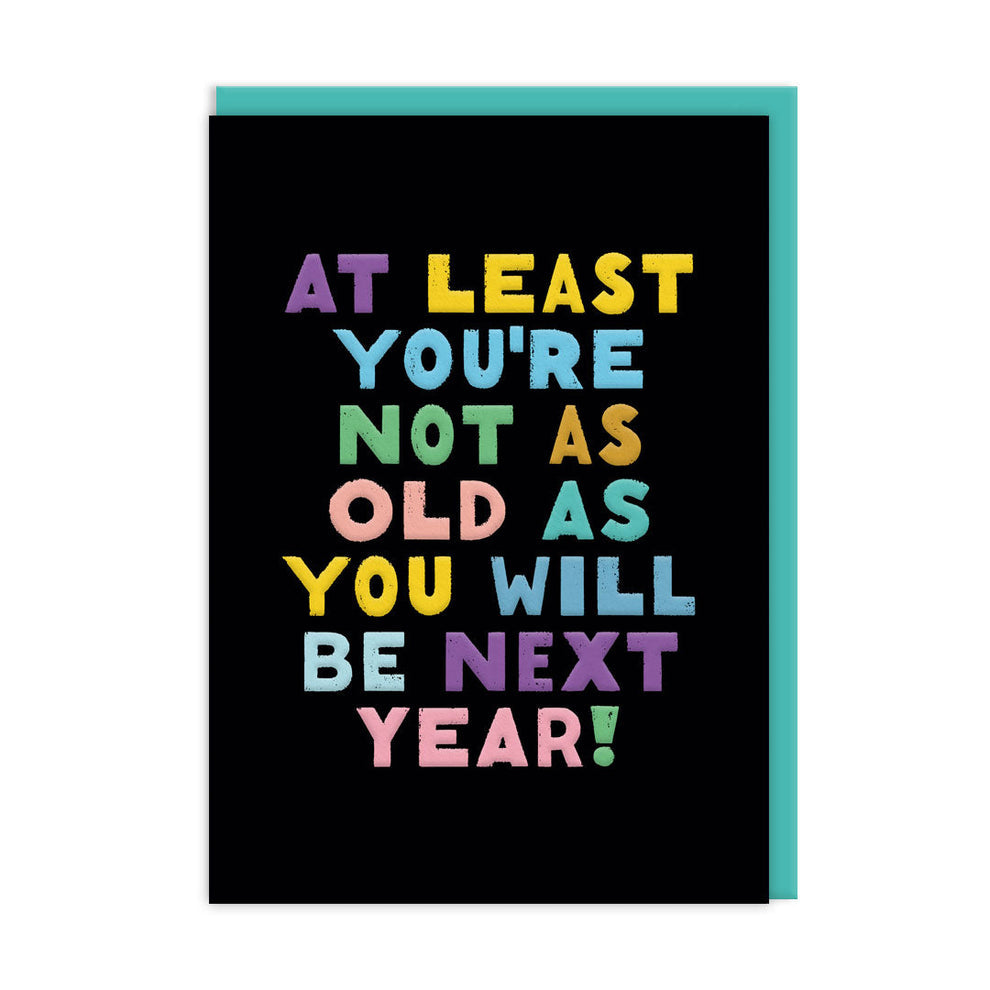 Not As Old As You Will Be Birthday Card
