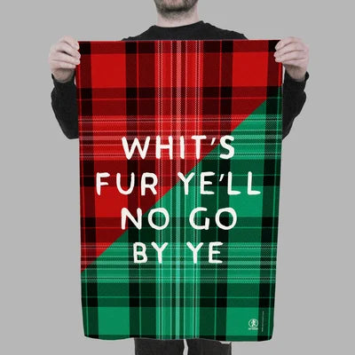 Whit's Fer Ye'll No Go By Ye Tea Towel