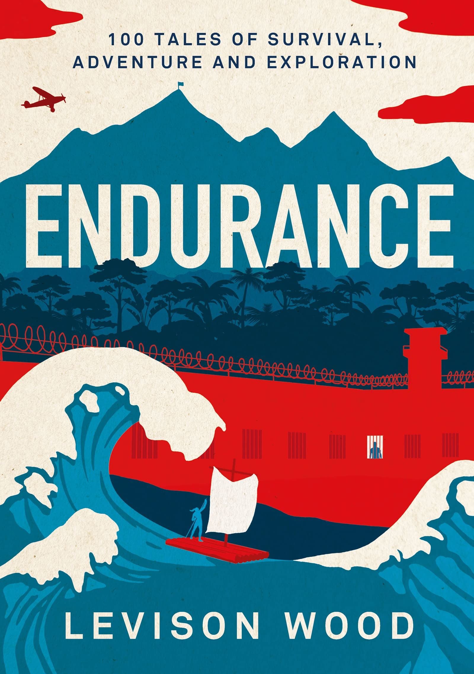 Endurance : 100 Tales Of Survival, Adventure & Exploration