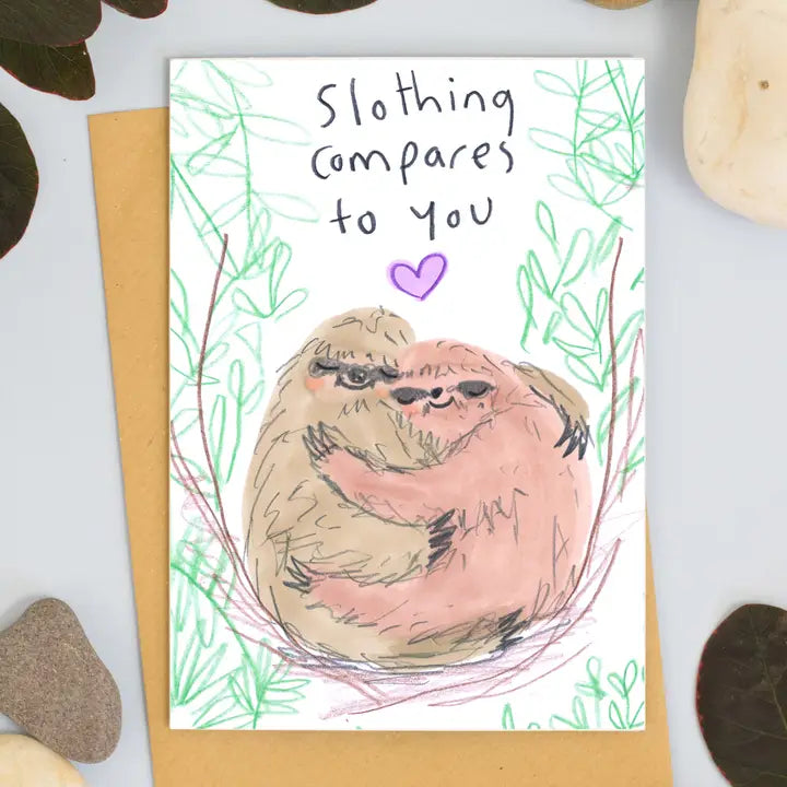 Slothing Compares To You Sloth Card