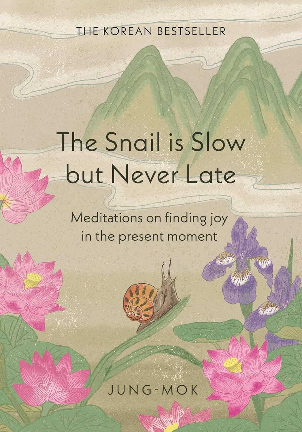 The Snail Is Slow But Never Late: Meditations On Finding Joy