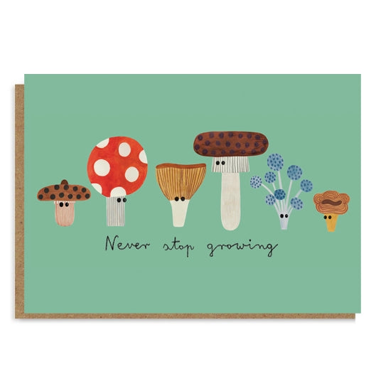 Never Stop Growing Mushroom Card