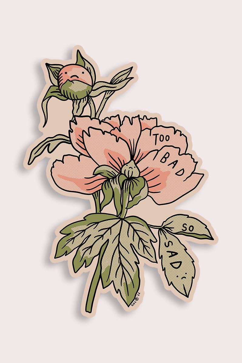 Too Bad (Peonies) Sticker