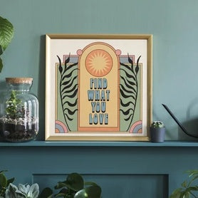 Find What You Love Art Print