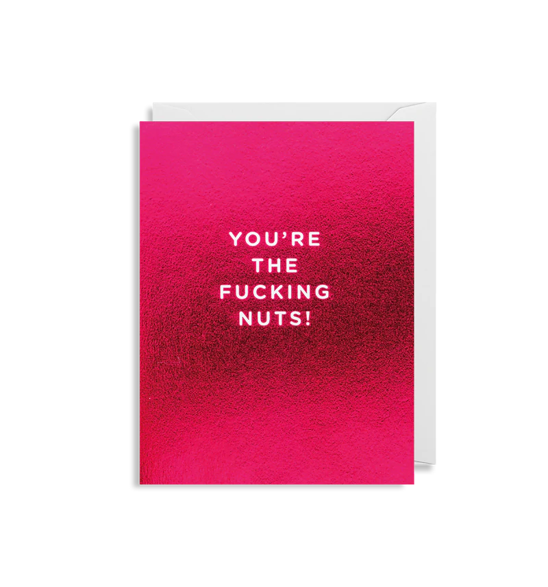 You're The F***ing Nuts Mini Card