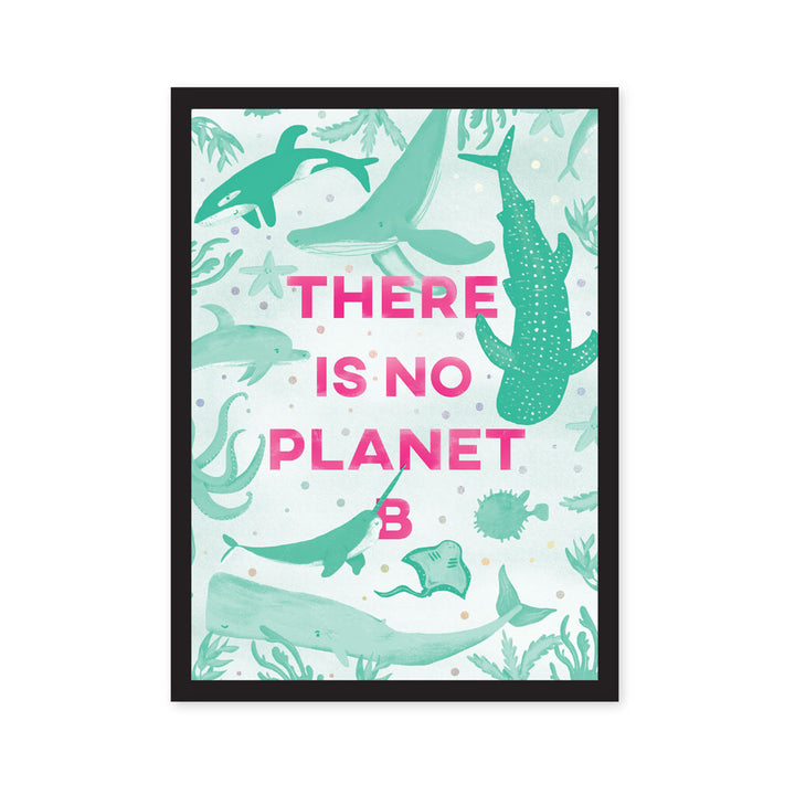A5 There Is No Planet B Art Print