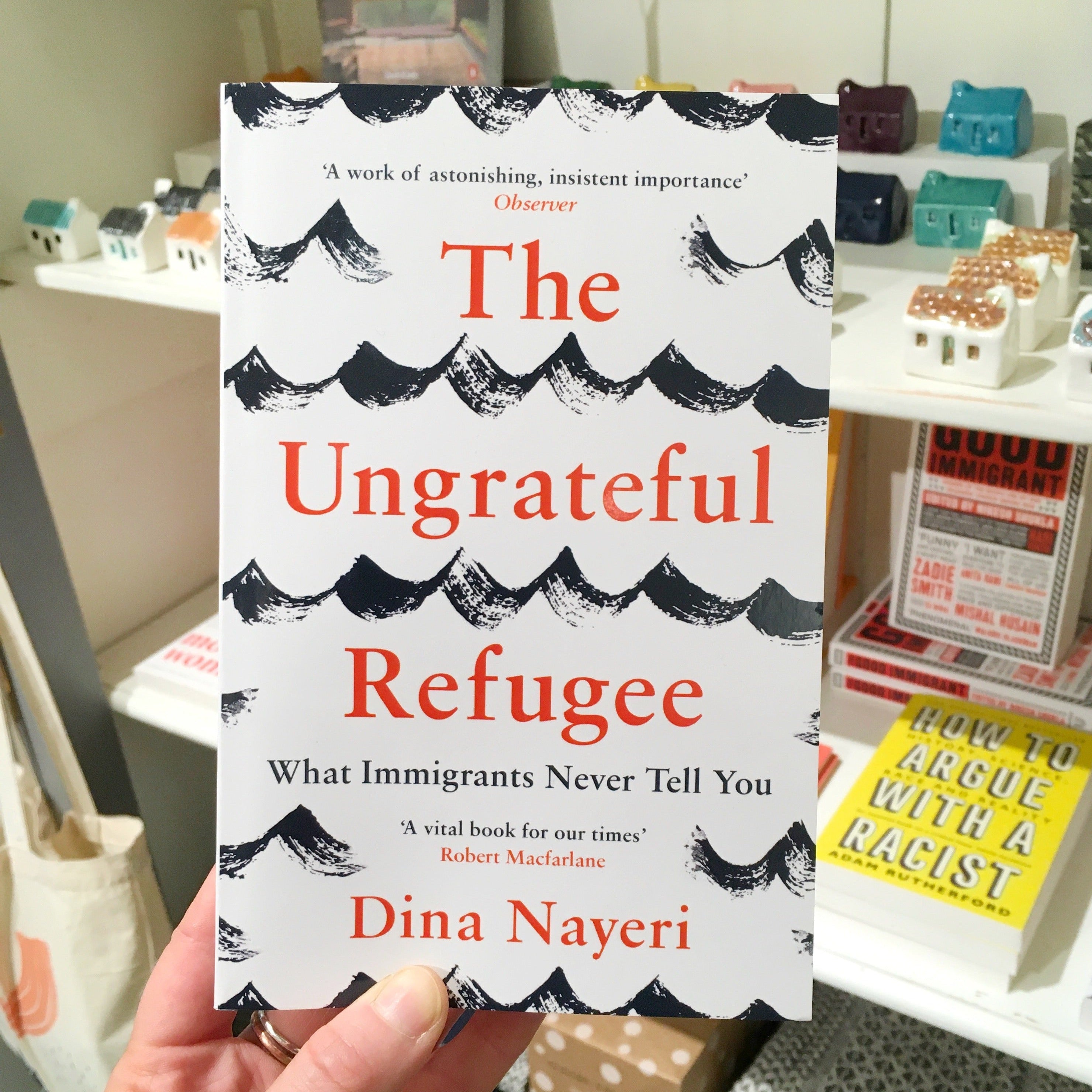 The Ungrateful Refugee : What Immigrants Never Tell You
