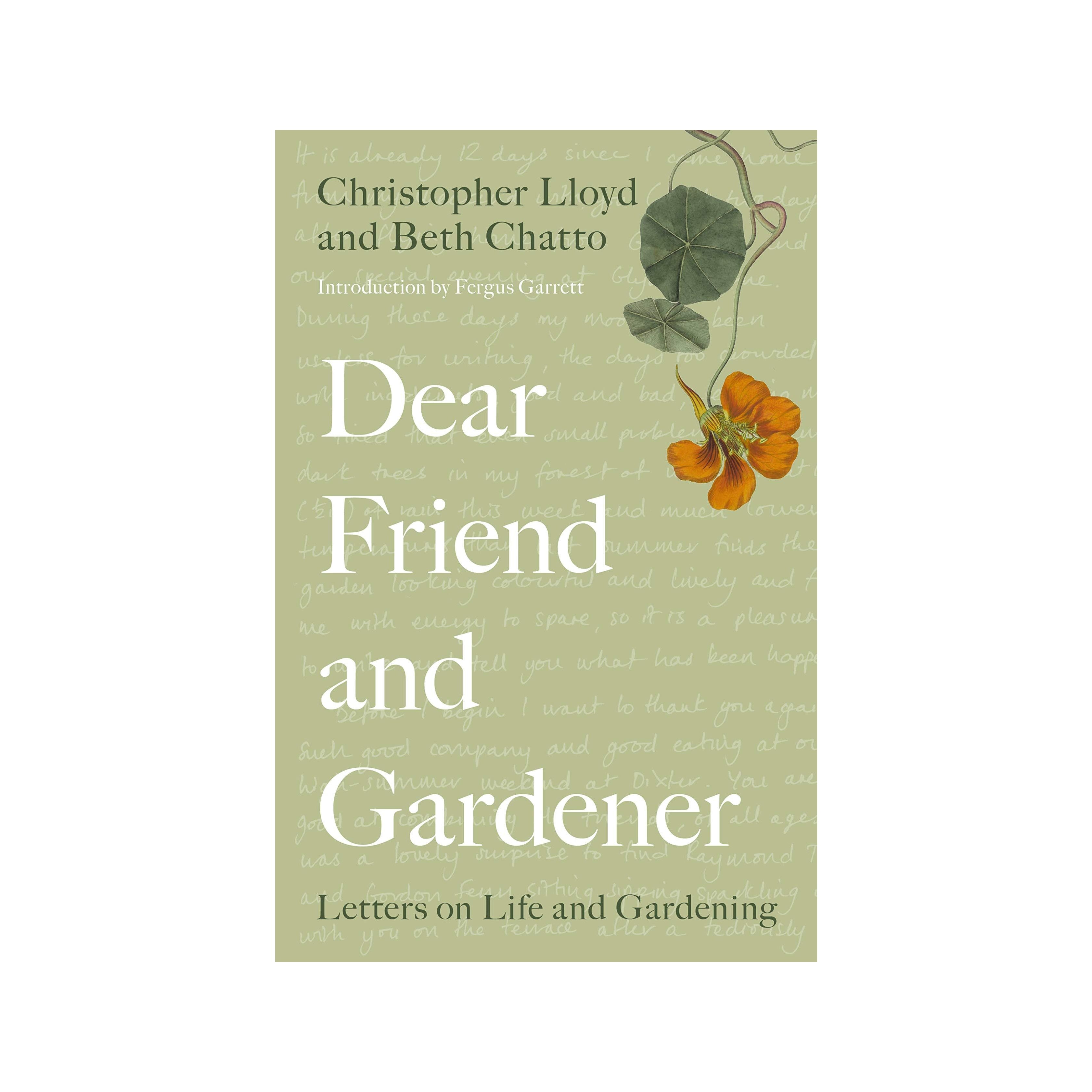Dear Friend & Gardener : Letters On Life & Gardening