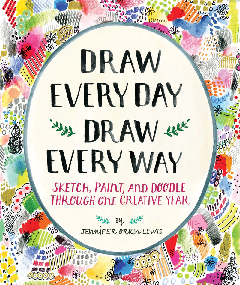 Draw Every Day Draw Every Way - A Guided Sketchbook