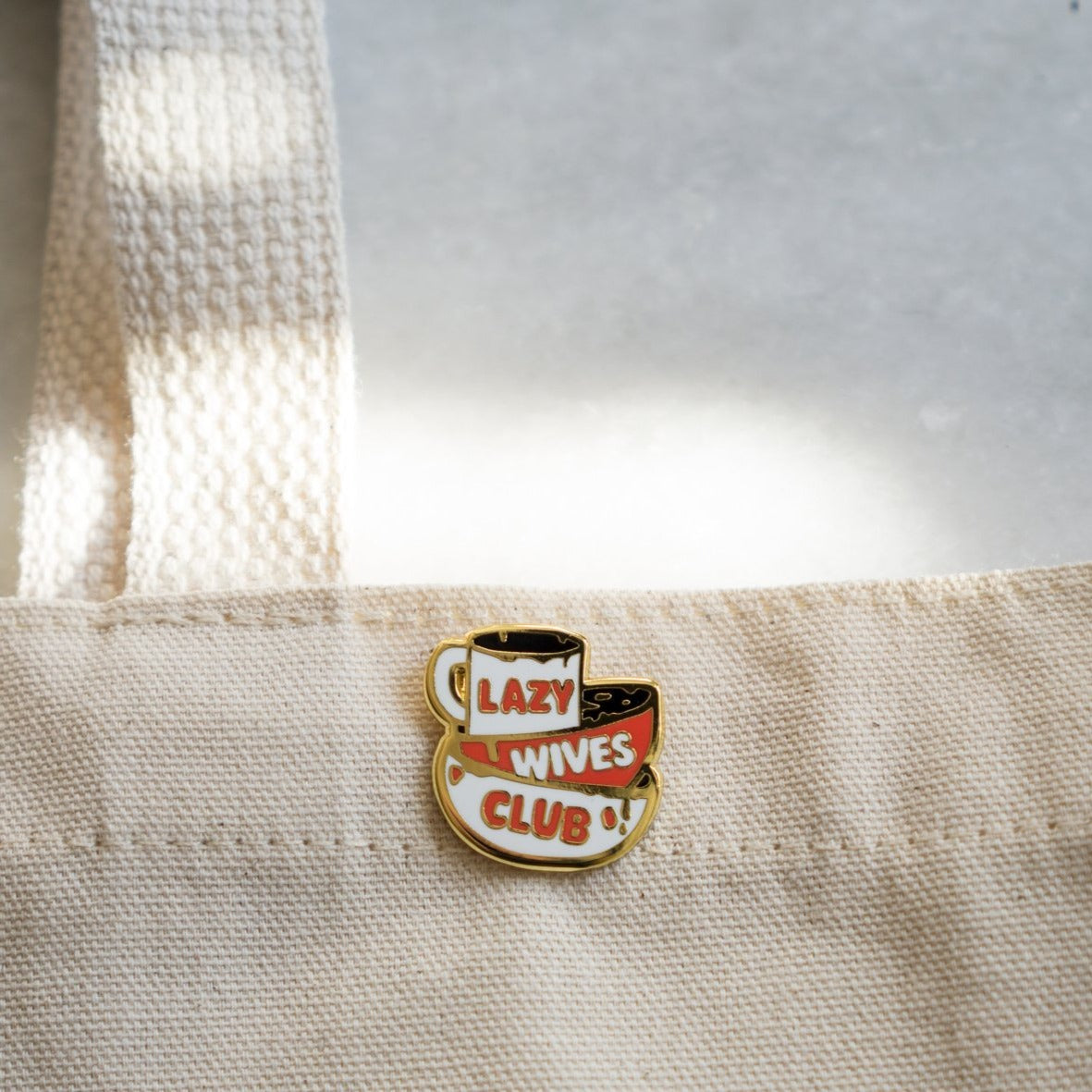 Lazy Wives Club Enamel Pin Badge