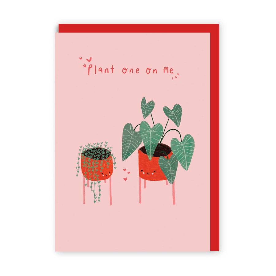 Plant One On Me Valentines Card