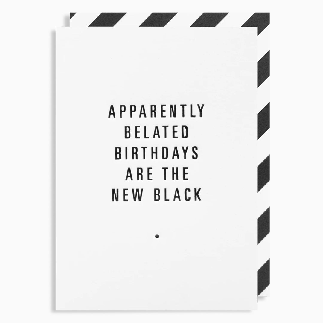 Apparently Belated Birthdays Are The New Black Card