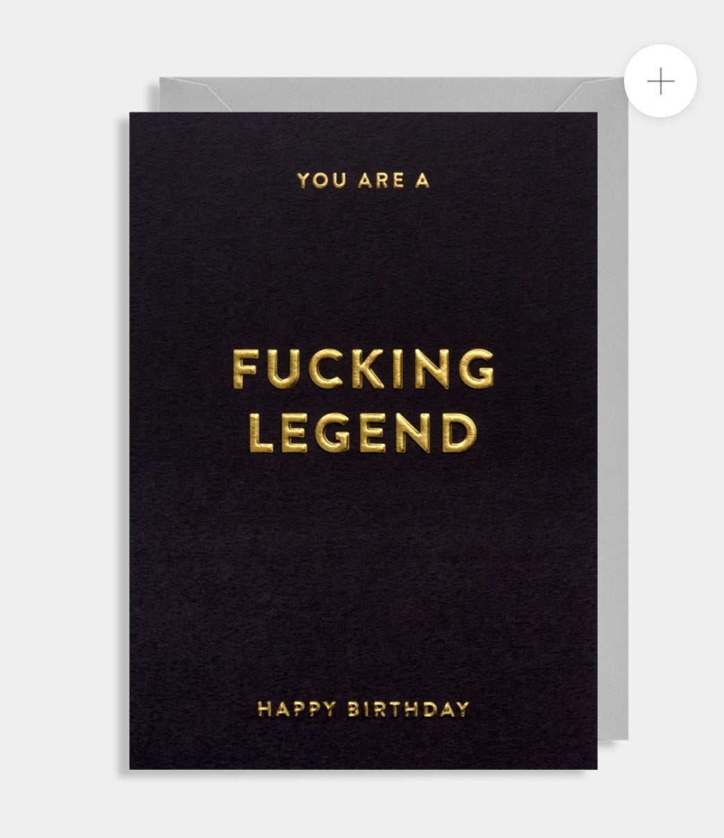 You Are A F**king Legend - Happy Birthday Card