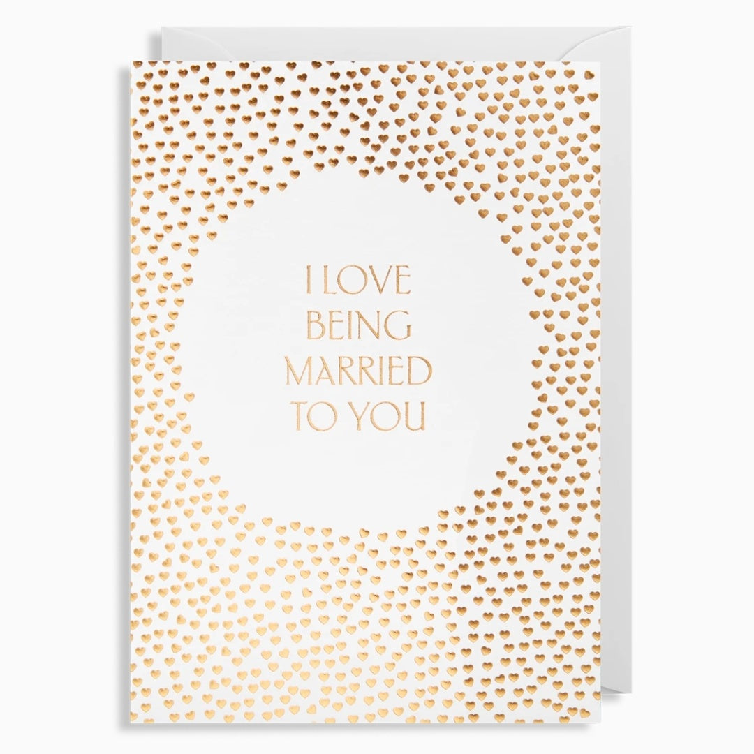 I Love Being Married To You Anniversary Card