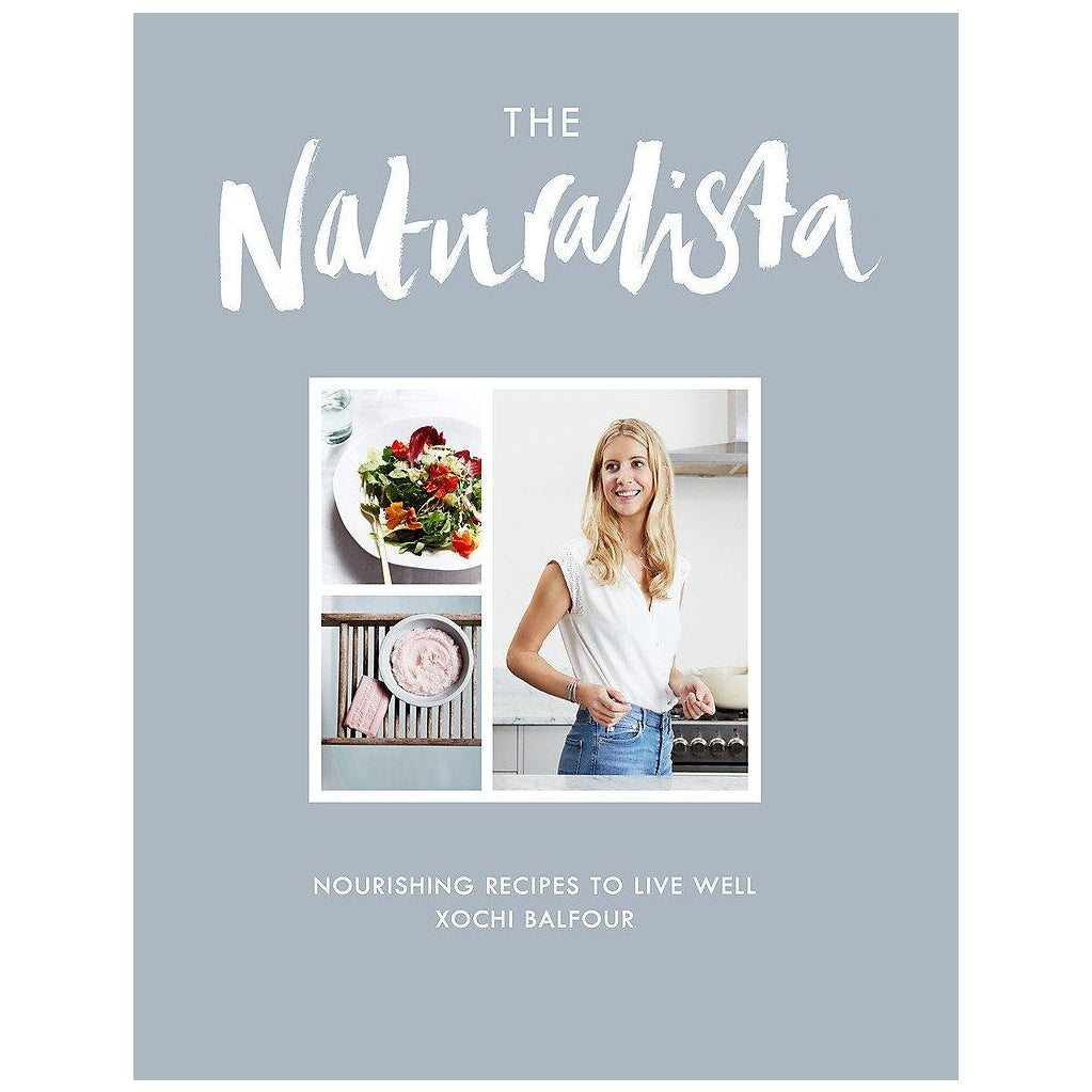 The Naturalista: Nourishing Recipes To Live Well